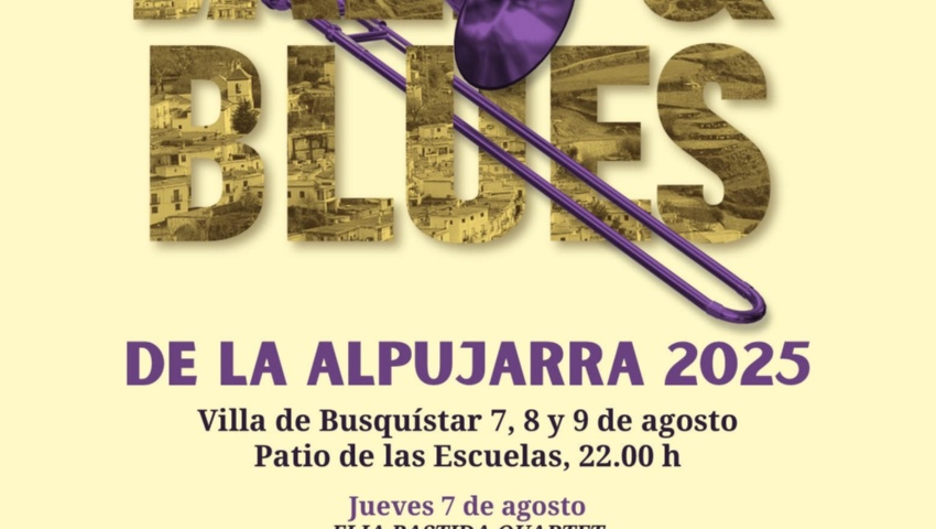 XVIII FESTIVAL JAZZ &amp; BLUES DE LA ALPUJARRA 2025 Villa de Busquístar - 7, 8 y 9 de agosto